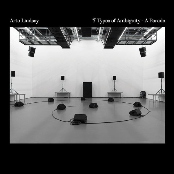 Arto Lindsay 7 Types of Ambiguity - A Parade