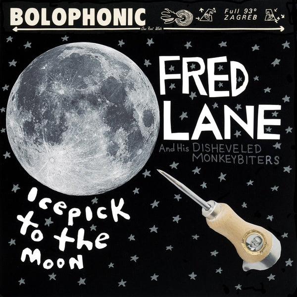 FRED LANE AND HIS DISHEVELED MONKEYBITERS Icepick to the Moon