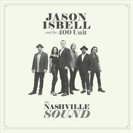 Jason Isbell & The 400 Unit The Nashville Sound