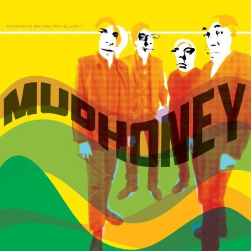 Mudhoney Since We'Ve Become…..