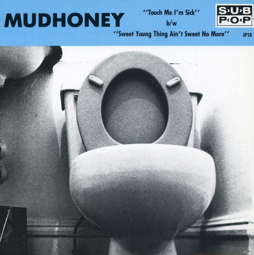 Mudhoney Touch Me I'M Sick/Sweet Young