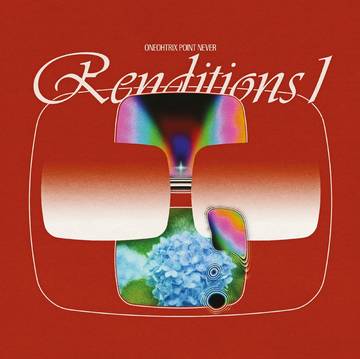 Oneohtrix Point Never Renditions I (RSD 11/26/21)
