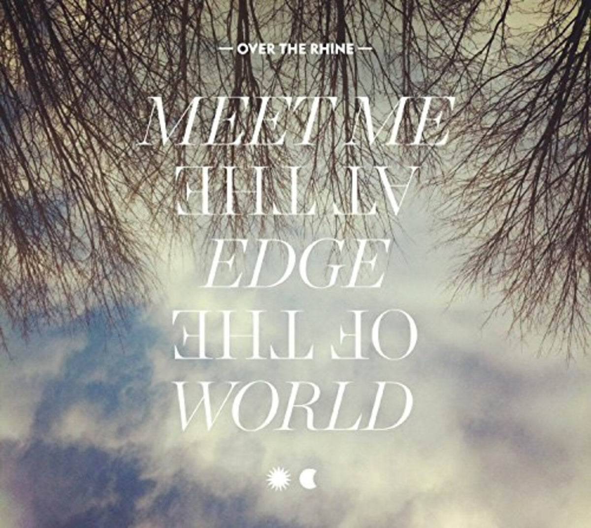 Over the Rhine Meet Me At The Edge Of The World