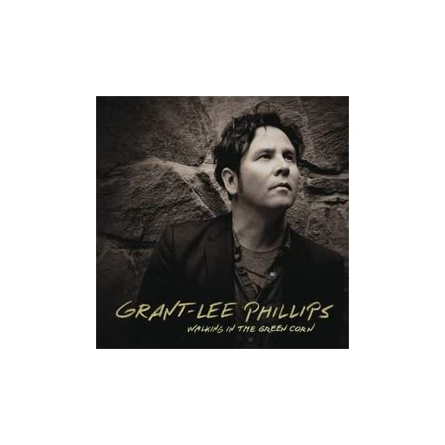 Phillips, Grant-Lee Walking in the Green Corn (10th Anniversary Edition) (RSD11.25.22)