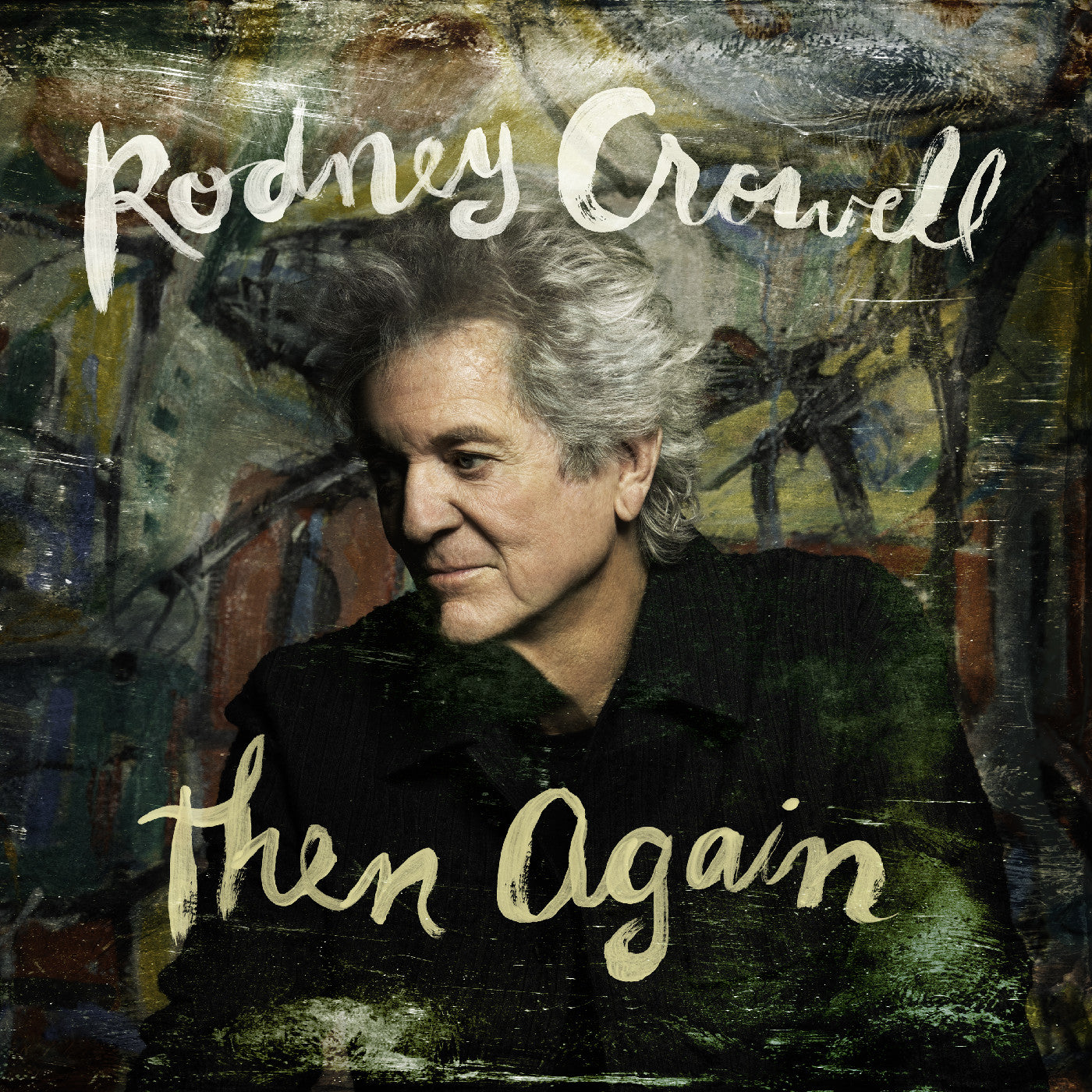 Rodney Crowell Then Again