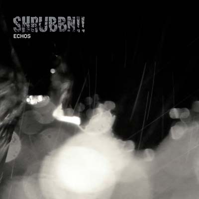 SHRUBBN!! Echos
