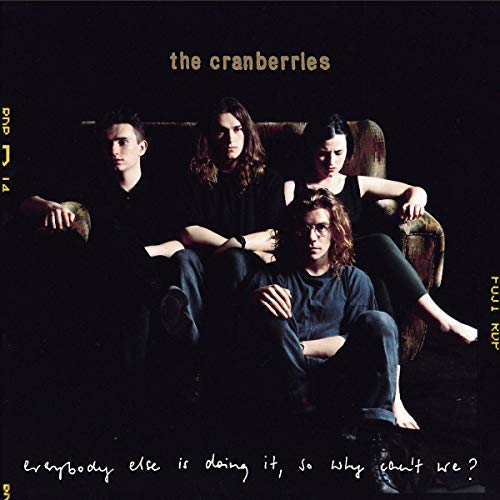 The Cranberries Everybody Else Is Doing It, So Why Can't We? (25th Anniversary Edition, Remastered)