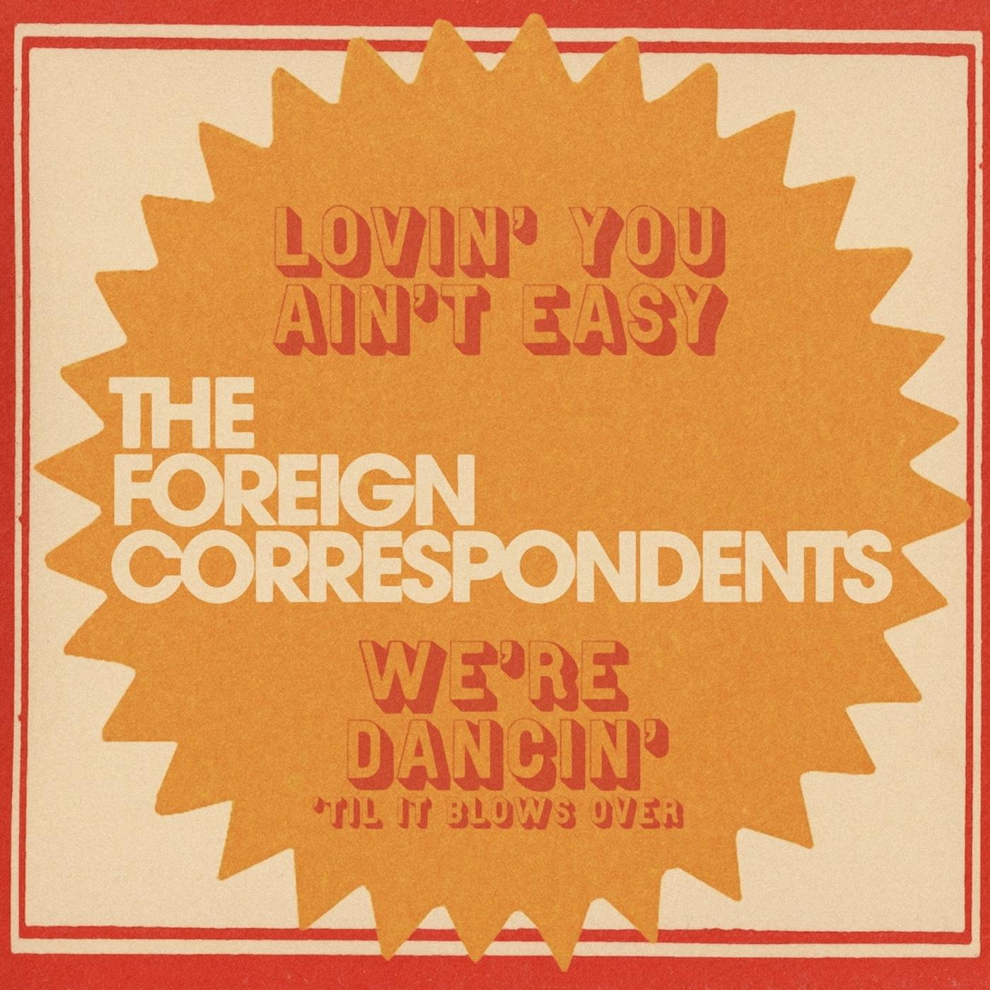 The Foreign Correspondents Lovin' You Ain't Easy (MYSTERY COLOR VINYL)