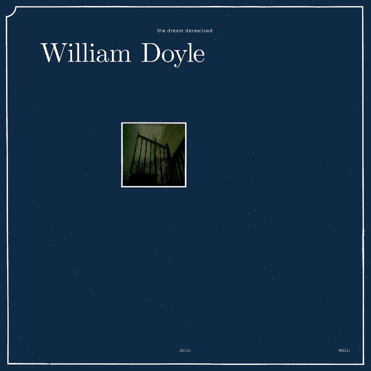 William Doyle The Dream Derealised